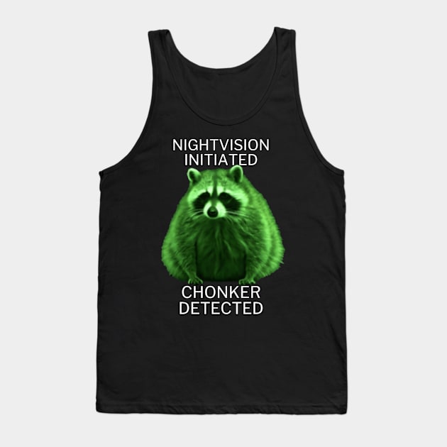 Fat nightvision raccoon Tank Top by NightvisionDesign